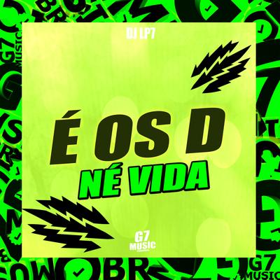 É os D Né Vida By DJ LP7, MC DN22, Dj Igor ZS 012's cover