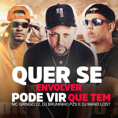 Quer Se Envolver Pode Vir Que Tem By Dj Bruninho Pzs, Dj Mano Lost, MC GRINGO 22's cover