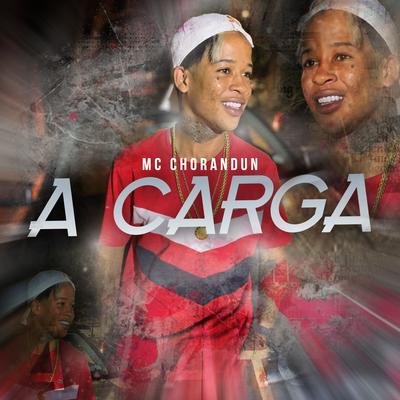 A Carga (Original) By MC Chorandun, DJ RF3's cover
