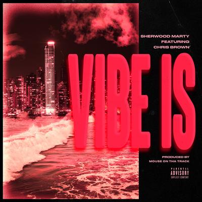 Vibe Is (feat. Chris Brown) By Sherwood Marty, Chris Brown's cover