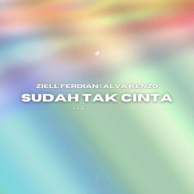 Sudah Tak Cinta (Alva Kenzo Remix)'s cover