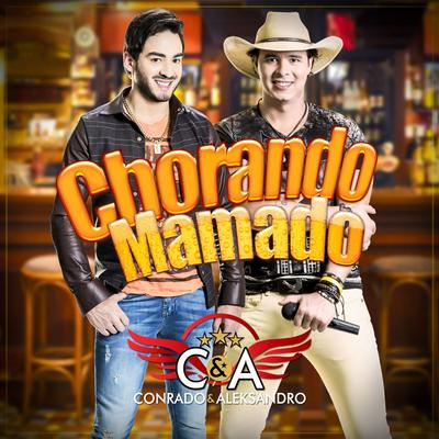 Chorando Mamado By Conrado & Aleksandro's cover