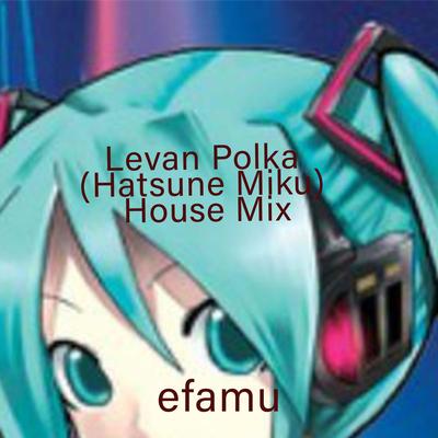 Levan Polka House Mix By efamu's cover