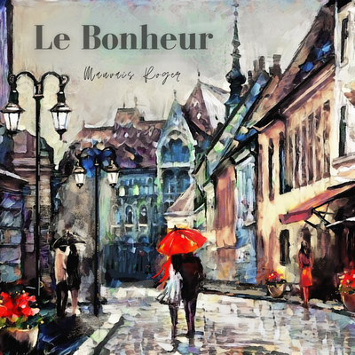 Le Bonheur By Mauvais Roger's cover