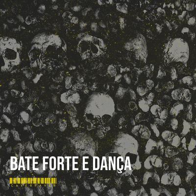 Bate Forte E Dança By Cayerpayer's cover