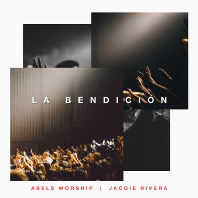 La Bendición By Abels Worship, Jacqie Rivera's cover
