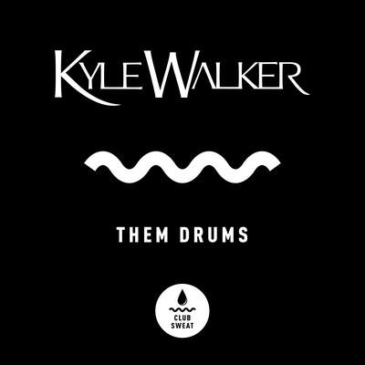 Them Drums By Kyle Walker's cover