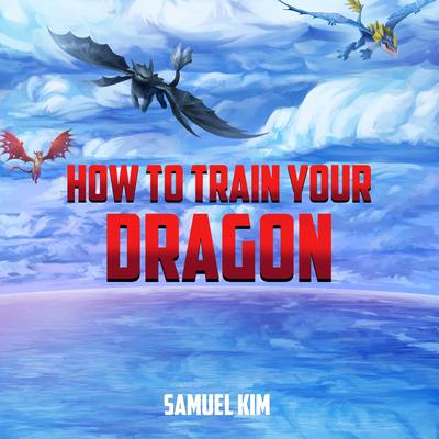 How To Train Your Dragon (Epic Version) By Samuel Kim's cover