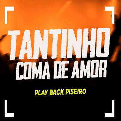Tantinho (Coma de Amor) (Playback) By Luiz Poderoso Chefão's cover