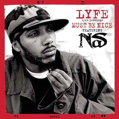 Must Be Nice (feat. Nas) (Remix feat. Nas) By Lyfe Jennings, Nas's cover