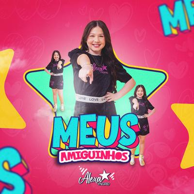 Meus Amiguinhos By Alexa Yngrid's cover