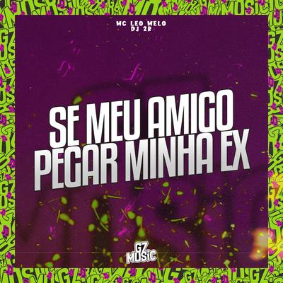 Se Meu Amigo Pega Minha Ex By Dj 2R, MC Léo Melo's cover