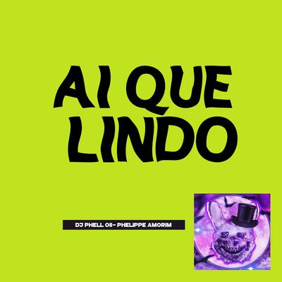 Ai Que Lindo By DJ Phell 011, Phelippe Amorim's cover