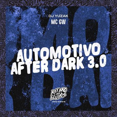 Automotivo After Dark 3.0 By Mc Gw, DJ YUZAK's cover