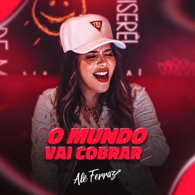 O Mundo Vai Cobrar By Alê Ferraz's cover