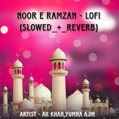 Noor E Ramzan - Lofi (Slowed + Reverb)'s cover