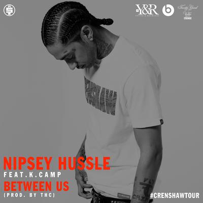 Between Us (feat. K. Camp) By K Camp, Nipsey Hussle's cover