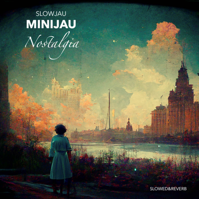 Nostalgia (Slowed & Reverb) By Slowjau, Minijau's cover