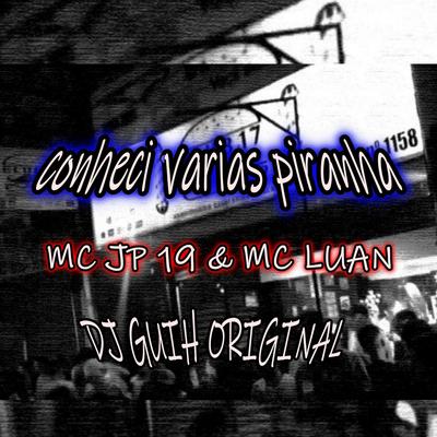 Conheci Varias Piranha By DJ Guih Original, mc jp 19, Mc Luan's cover