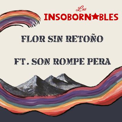 Flor Sin Retoño By Los Insobornables, Son Rompe Pera's cover