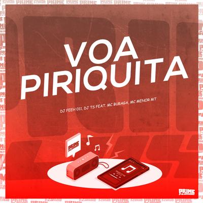 Voa Piriquita By MC Buraga, MC Menor MT, DJ TS, DJ Feeh 011's cover