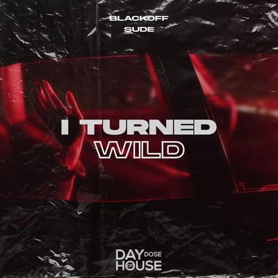 I Turned Wild By Blackoff, SUDE's cover