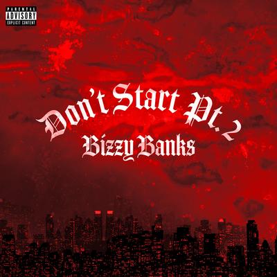 Don't Start Pt. 2 By Bizzy Banks's cover
