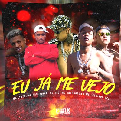 Eu já me Vejo By MC Letto, Mc Kaverinha, MC RF3, MC Chorandun, Mc Foguinho Bks, Love Funk, Funk Malokeiro's cover