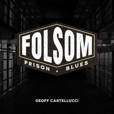 Folsom Prison Blues By Geoff Castellucci's cover