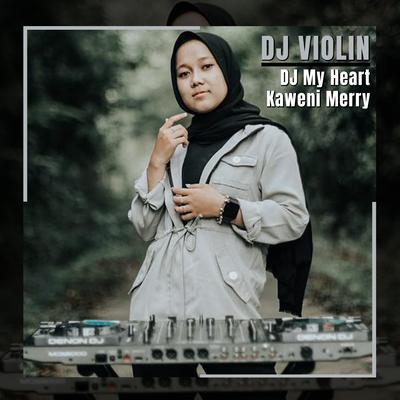 Dj My Heart Kaweni Merry By DJ Violin's cover