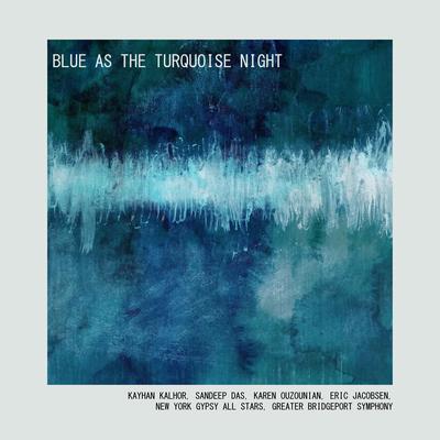 Blue as the Turquoise Night of Neyshabur: IV (feat. Karen Ouzounian)'s cover