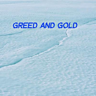 Greed And Gold's cover