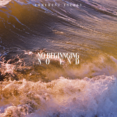 No Beginning No End By Coherent Energy's cover