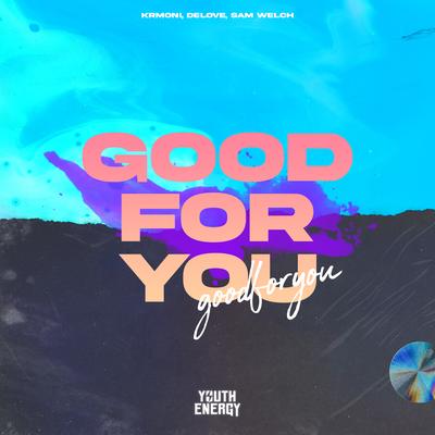 Good for You By Krmoni, Delove, Sam Welch's cover