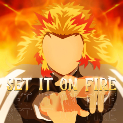 Set It On Fire (Inspired by "Demon Slayer: Mugen Train") By Divide Music's cover