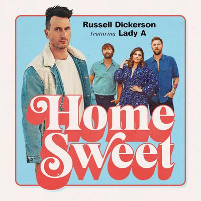 Home Sweet (feat. Lady A) By Russell Dickerson, Lady A's cover