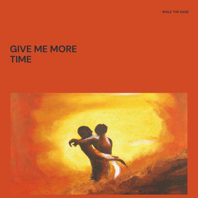 Give Me More Time By Wale the Sage's cover