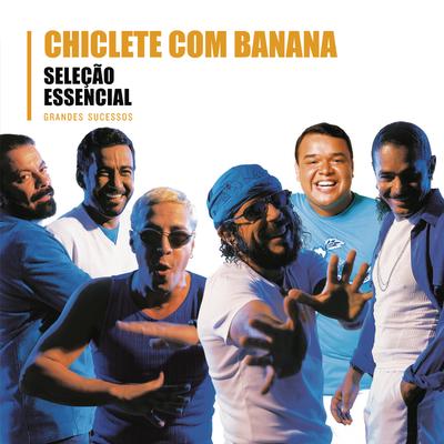 Seleção Essencial - Grandes Sucessos - Chiclete Com Banana's cover