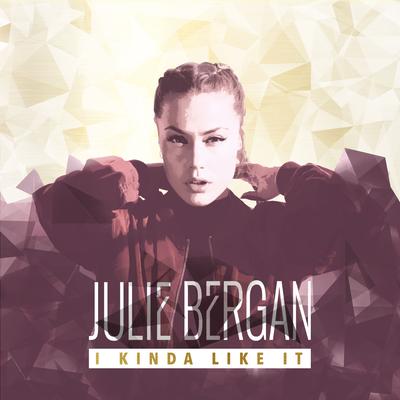 I Kinda Like It By Julie Bergan's cover