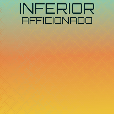 Inferior Afficionado's cover