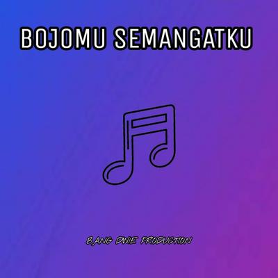 Bojomu Semangatku By Bang Dwie Production, DMA MUSIC PRODUCTION's cover