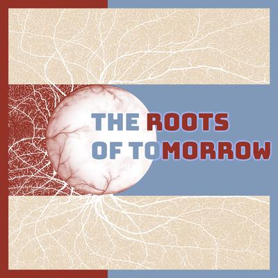 The Roots Of Tomorrow By Doğay Cüce's cover