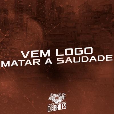 Vem Logo Matar Saudade By Mc Rennan, Dj Mano Lost's cover