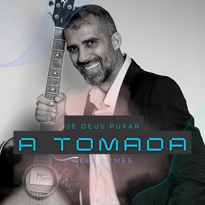 Se Deus Puxar a Tomada (Ao Vivo) By Alex Gomes's cover