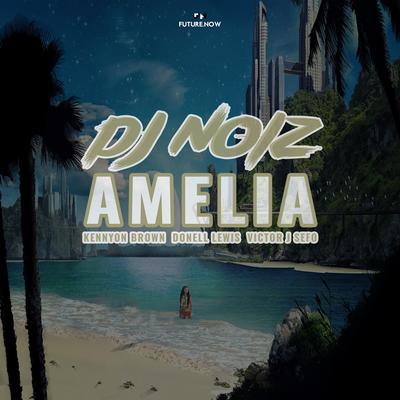 Amelia By DJ Noiz, Victor J Sefo, Kennyon Brown, Donell Lewis's cover
