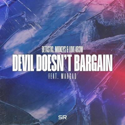 Devil Doesn't Bargain By BETASTIC, midkeys, Love Kr3w, Margad's cover