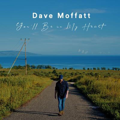 You'll Be in My Heart By Dave Moffatt's cover