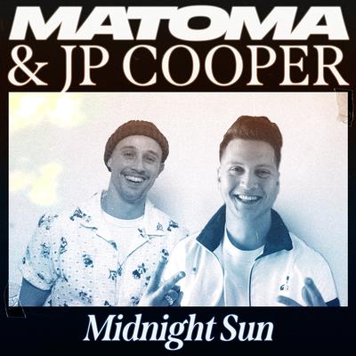 Midnight Sun By Matoma, JP Cooper's cover