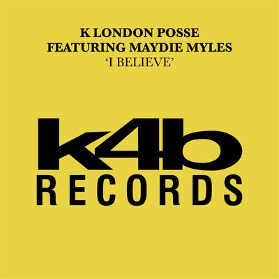 I Believe (feat. Maydie Myles) [Master Drum Mix Act 1] By K London Posse, Maydie Myles's cover