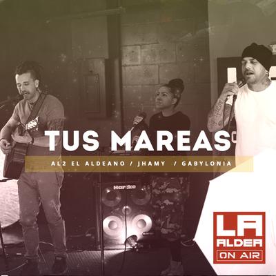 Tus Mareas By María Vivas, Al2 El Aldeano, Jhamy's cover